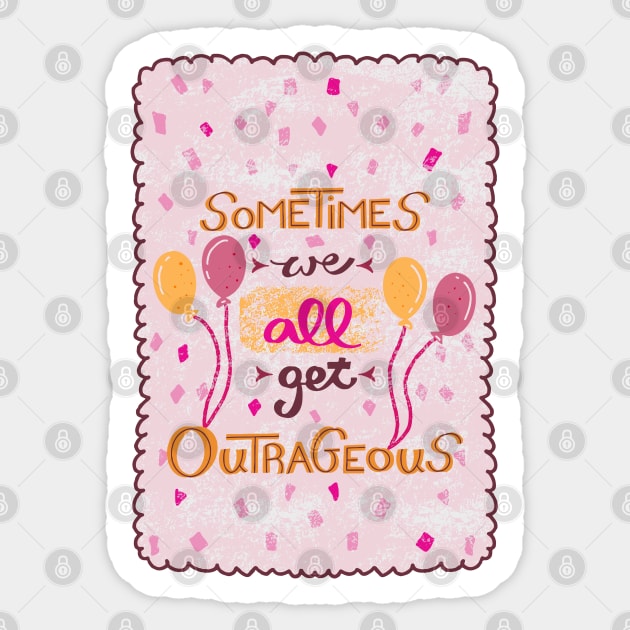 Sometimes We All Get Outrageous | Spice Girls Quote | Pink and Yellow Sticker by Ipoole